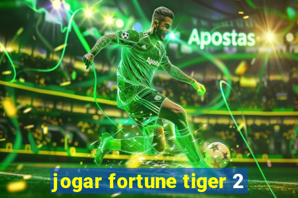 jogar fortune tiger 2